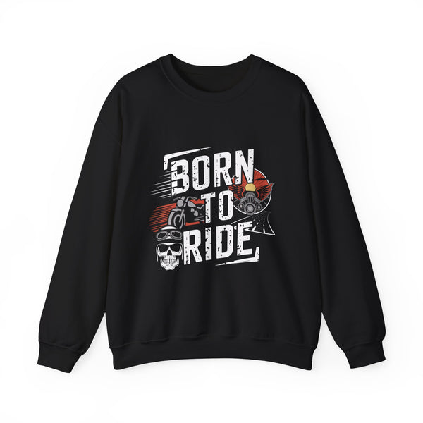 Born to Ride Sweatshirt – Bold Unisex Heavy Blend™ Crewneck for Bikers, Road Warriors & Free Spirits