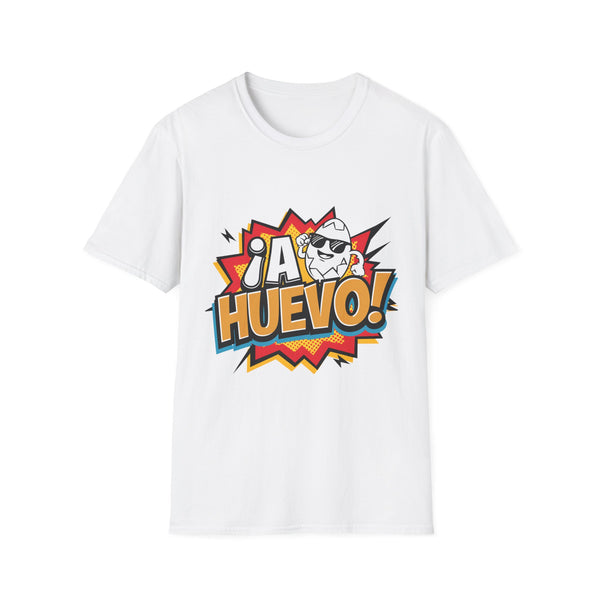 ¡A Huevo!” T-Shirt – Funny Spanish Slang Graphic Tee, Unisex Softstyle Shirt for Casual Streetwear & Everyday Vibes