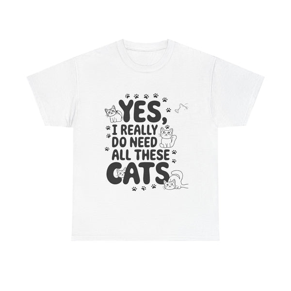 Yes, I Really Do Need All These Cats” T-Shirt – Funny Cat Lover Tee, Pet Parent Gift, Crazy Cat Lady Shirt