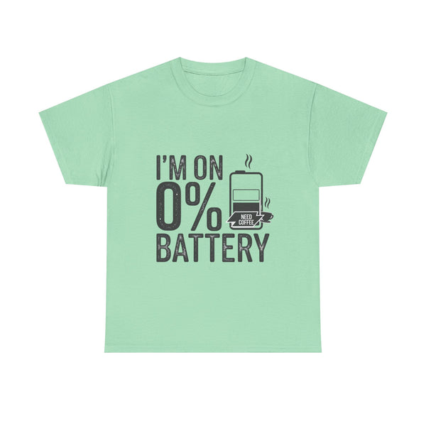 “I’m On 0% Battery” T-Shirt – Funny Coffee Lover Graphic Tee, Unisex Heavy Cotton Shirt for Tired Souls & Caffeine Addicts