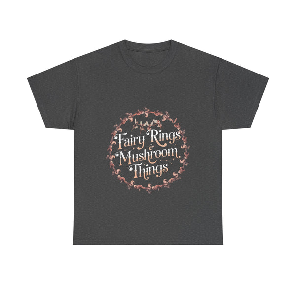 Fairy Rings & Mushroom Things” T-Shirt – Enchanted Nature Graphic Tee, Unisex Heavy Cotton Shirt for Cottagecore & Fantasy Lovers