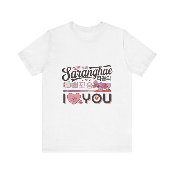 Saranghae I Love You” Korean-Inspired T-Shirt – K-Drama Cute Aesthetic Tee for Fans of Korean Culture & Romance