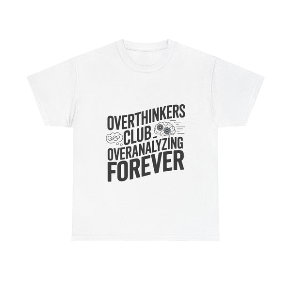 Overthinkers Club” T-Shirt – Forever Analyzing Funny Graphic Tee, Unisex Heavy Cotton Shirt for Anxious Minds & Deep Thinkers